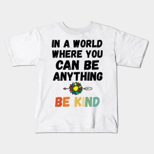 In A World Where You Can Be Anything Mask in a world where you can be anything be Kids T-Shirt